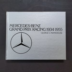Vintage 1984 Mercedes Benz Grand Prix Racing 1934-1955 by George C. Monkhouse